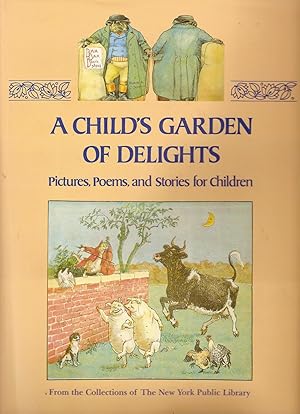 Seller image for A Child's Garden of Delights-Pictures, Poems and Stories for Children from the Collection of The New York Public Library for sale by Beverly Loveless