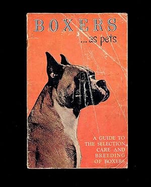 Bild des Verkufers fr Boxers as Pets; A Guide to the Selection, Care and Breeding of Boxers zum Verkauf von Little Stour Books PBFA Member