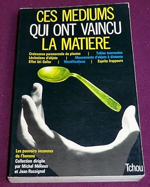 Seller image for CES MEDIUMS QUI ONT VAINCU LA MATIERE Le dfi  la matire for sale by LE BOUQUINISTE