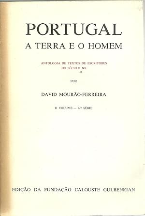PORTUGAL A TERRA E O HOMEM. Antologia de textos de escritores do século XX. II Volume - 1ª Série