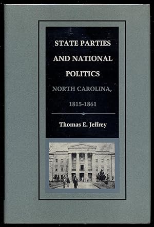 Imagen del vendedor de State Parties And National Politics: North Carolina, 1815-1861 a la venta por Between the Covers-Rare Books, Inc. ABAA