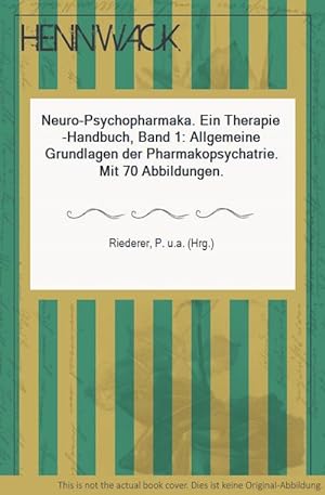 Seller image for Neuro-Psychopharmaka. Ein Therapie-Handbuch, Band 1: Allgemeine Grundlagen der Pharmakopsychatrie. Mit 70 Abbildungen. for sale by HENNWACK - Berlins grtes Antiquariat