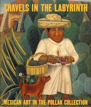 Immagine del venditore per Travels in the Labyrinth. Mexican Art in the Pollak Collection. venduto da Fundus-Online GbR Borkert Schwarz Zerfa