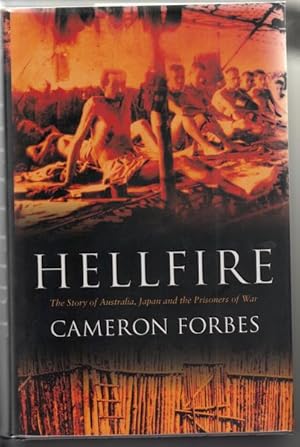 Seller image for Hellfire. The Story of Australia, Japan and the Prisoners of War. for sale by Time Booksellers
