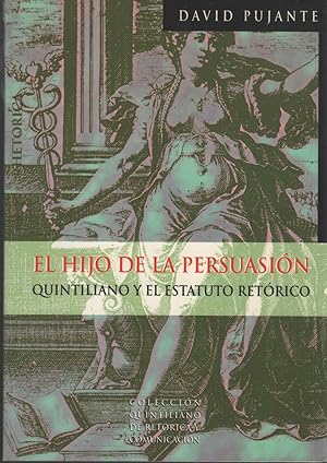 Seller image for EL HIJO DE LA PERSUASION. QUINTILIANO Y EL ESTATUTO RETORICO. for sale by Librera Hijazo