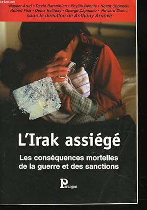 Seller image for L'IRAK ASSIEGE. LES CONSEQUENCES MORTELLES DE LA GUERRE ET DES SANCTIONS. for sale by Le-Livre
