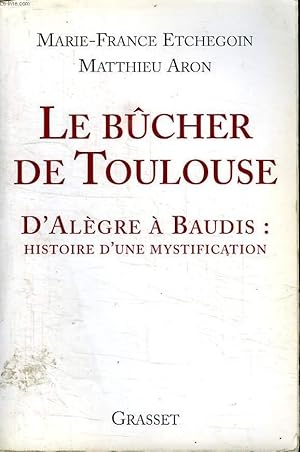 Bild des Verkufers fr LE BUCHER DE TOULOUSE.D ALGEBRE A MAUDIT :HISTOIRE D UNE MYSTIFICATION. zum Verkauf von Le-Livre