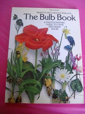 THE BULB BOOK A Photographic Guide to Over 800 Hardy Bulbs