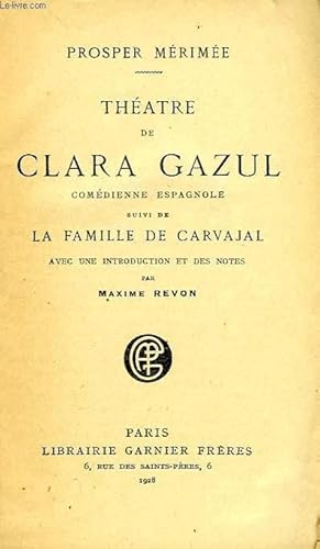 Seller image for THEATRE DE CLARA GAZUL, COMEDIE ESPAGNOLE, SUIVI DE LA FAMILLE DE CARVAJAL for sale by Le-Livre