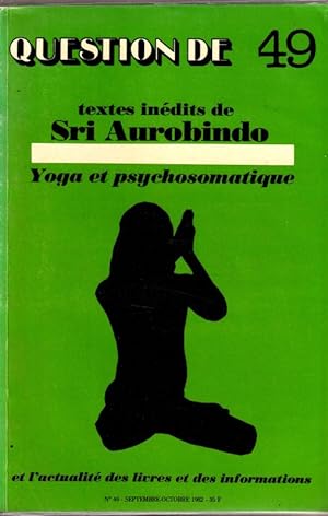 Seller image for Question De 49- Textes Indits de Sri Aurobindo - Yoga et psychosomatique. for sale by ARTLINK