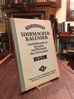 Diebeners Uhrmacher-Kalender 1934 : 25. Jahrgang : Geschäftshandbuch für Laden und Werkstatt des ...