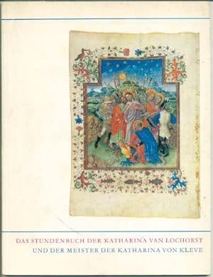 Das Stundenbuch der Katharina van Lochorst und der Meister der Katharina von Kleve
