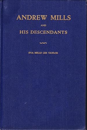 Seller image for Andrew Mills and His Descendants. With Genealogies of Related Families. for sale by Abbey Books