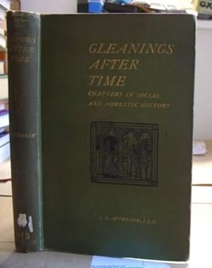 Bild des Verkufers fr Gleanings After Time - Chapters In Social And Domestic History zum Verkauf von Eastleach Books