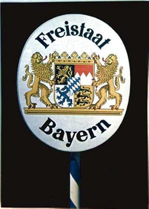 Freistaat Bayern - Begleitschrift zur Ausstellung Freistaat Bayern