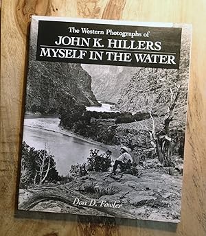 Imagen del vendedor de THE WESTERN PHOTOGRAPHS OF JOHN K. HILLERS : Myself in the Water a la venta por 100POCKETS