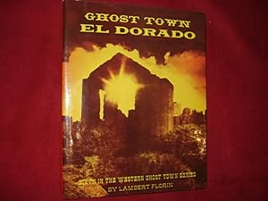 Seller image for Ghost Town El Dorado. Sixth in The Western Ghost Town Series. for sale by BookMine