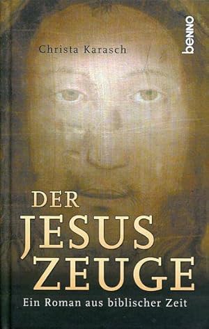 Seller image for Der Jesus-Zeuge : ein Roman aus biblischer Zeit. for sale by Antiquariat am Flughafen