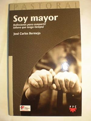 Seller image for Soy mayor. Reflexiones para compartir (ahora que tengo tiempo) for sale by Librera Antonio Azorn