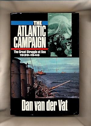 Seller image for The Atlantic Campaign; The Great Struggle at Sea 1939-1945 [1] for sale by Little Stour Books PBFA Member