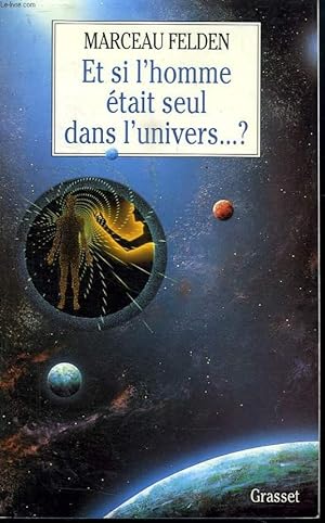 Seller image for ET SI L HOMME ETAIT SEUL DANS L UNIVERS. for sale by Le-Livre