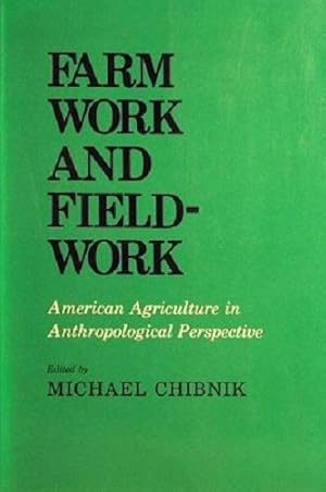 Farm Work And Field-Work: American Agriculture In Anthropological Perspective