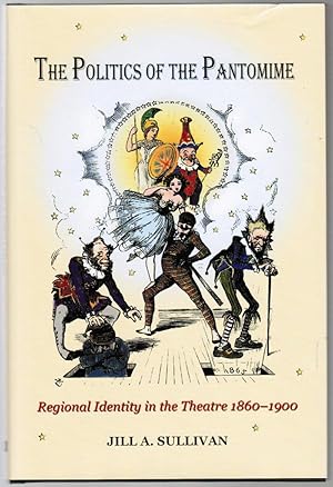 Bild des Verkufers fr The Politics of the Pantomime: Regional Identity in the Theatre, 1860-1900 zum Verkauf von Besleys Books  PBFA