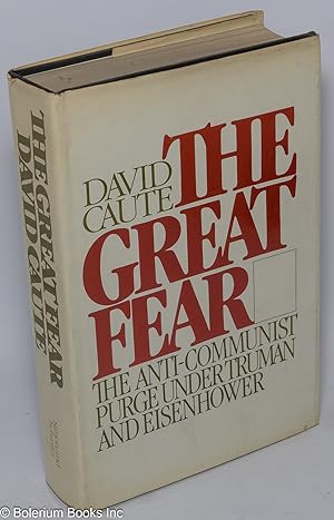 The great fear: the anti-communist purge under Truman and Eisenhower