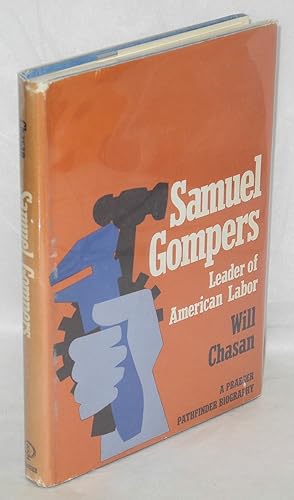 Samuel Gompers, leader of American labor