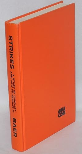 Image du vendeur pour Strikes: a study of conflict and how to resolve it [sub-title from dust jacket] mis en vente par Bolerium Books Inc.