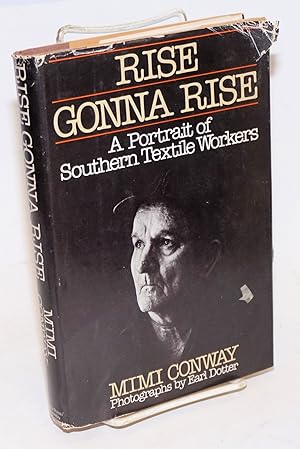 Seller image for Rise gonna rise: a portrait of Southern textile workers. Photographs by Earl Dotter for sale by Bolerium Books Inc.