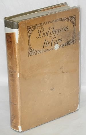 Seller image for Bolshevism: its cure for sale by Bolerium Books Inc.