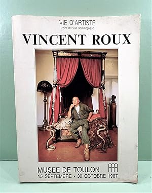 Vincent Roux. Vie d'Artiste. Point de vue sociologique. Catalogue d'exposition, Musée de Toulon. ...
