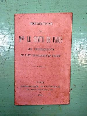 Instructions de Monseigneur le Comte de Paris aux représentants du Parti Monarchiste en France;
