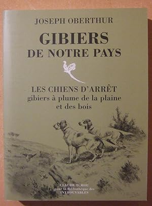 Imagen del vendedor de Gibiers De Notre Pays - Les Chiens D'arret - Gibiers a Plume De La Plaine et Des Bois a la venta por Domifasol