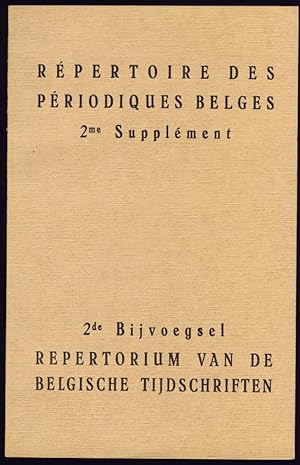 Répertoire des Périodiques paraissant en Belgique. 2me Supplément / Repertorium van de in België ...
