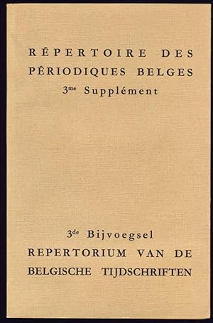 Répertoire des Périodiques paraissant en Belgique. 3me Supplément / Repertorium van de in België ...