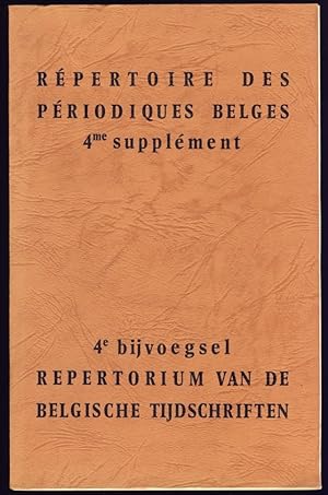 Répertoire des Périodiques paraissant en Belgique. 4me Supplément / Repertorium van de in België ...