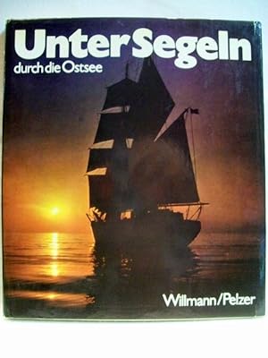 Bild des Verk�ufers f�r Unter Segeln durch die Ostsee : Reisen zu sieben St�dten am Meer. Lothar Willmann ; Helmuth Pelzer zum Verkauf von Antiquariat B��ler