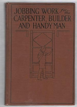 Jobbing, Work for the Carpenter, Builder and Handy Man