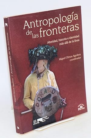 Imagen del vendedor de Antropologa de las fronteras; alteridad, historia e identidad ms all de la lnea a la venta por Bolerium Books Inc.