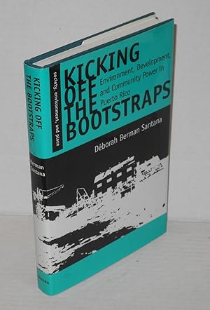 Seller image for Kicking off the bootstraps; environment, development, and community power in Puerto Rico for sale by Bolerium Books Inc.