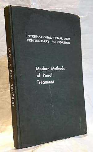Seller image for Modern Methods of Penal Treatment. International Penal and Penitentiary Foundation. for sale by Addyman Books