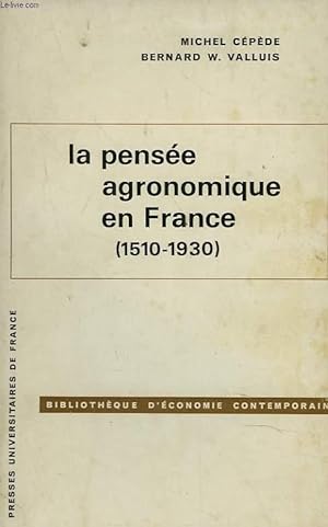 Bild des Verkufers fr LA PENSEE AGRONOMIQUE EN FRANCE (1510-1930) zum Verkauf von Le-Livre