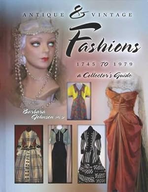 Antique & Vintage Fashions 1745 to 1979 a Collector's Guide