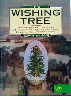 The Wishing Tree: A Guide to Memorial Trees, Statues,fountains.etc. In the Royal Botanic Gardens,...