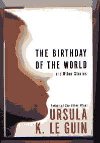 Seller image for THE BIRTHDAY OF THE WORLD and Other Stories for sale by TARPAULIN BOOKS AND COMICS