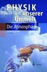 Bild des Verkufers fr Physik unserer Umwelt: Die Atmosphre. zum Verkauf von Die Wortfreunde - Antiquariat Wirthwein Matthias Wirthwein