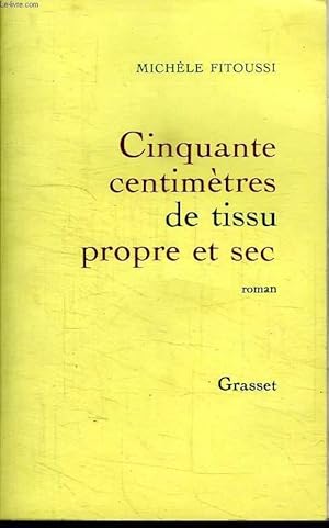 Image du vendeur pour CINQUANTE CENTIMETRES DE TISSU PROPRE ET SEC. mis en vente par Le-Livre