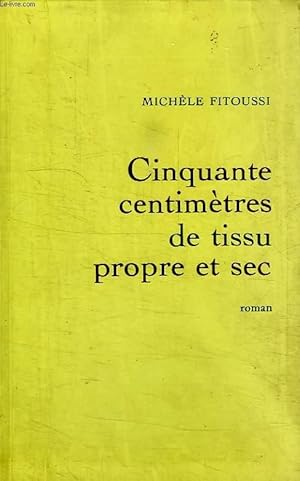 Image du vendeur pour CINQUANTE CENTIMETRES DE TISSU PROPRE ET SEC. mis en vente par Le-Livre